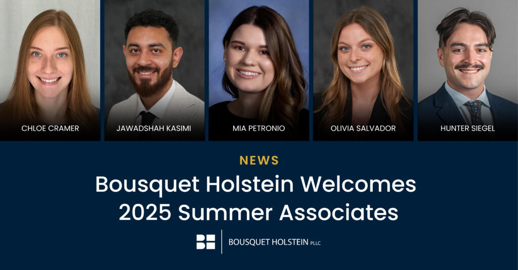 Bousquet Holstein welcomes summer associates Chloe Cramer, Jawadshah Kasimi, Mia Petronio, Olivia Salvador, and Hunter Siegel.