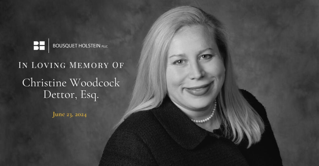 In loving memory of Christine Woodcock Dettor. Syracuse New York. Bousquet Holstein PLLC.