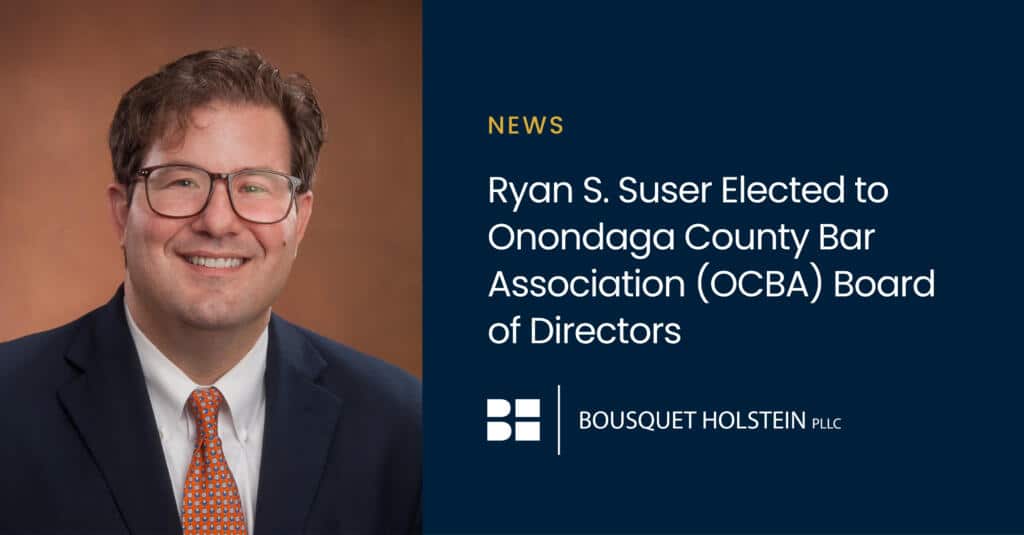 Syracuse attorney Ryan Suser elected to Onondaga County Bar Association Board of Directors.