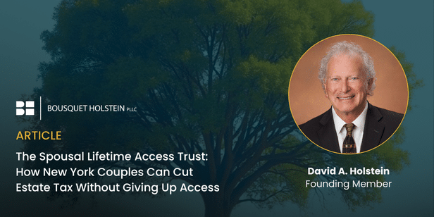 The Spousal Lifetime Access Trust: How New York Couples Can Cut Estate Tax Without Giving Up Access